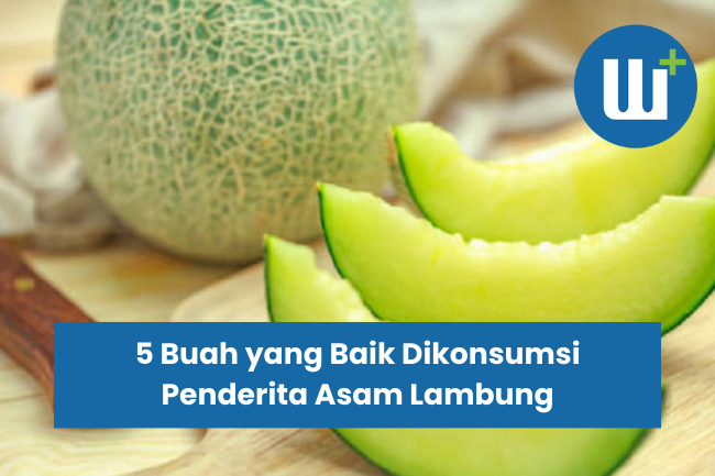 5 Buah yang Baik Dikonsumsi Penderita Asam Lambung